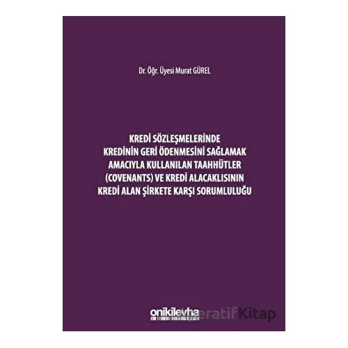 Kredi Sözleşmelerinde Kredinin Geri Ödenmesini Sağlamak İçin Kullanılan Taahhütler (Covenants) ve Kr