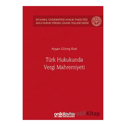 Türk Hukukunda Vergi Mahremiyeti - Ayşan Güneş Kurt - On İki Levha Yayınları