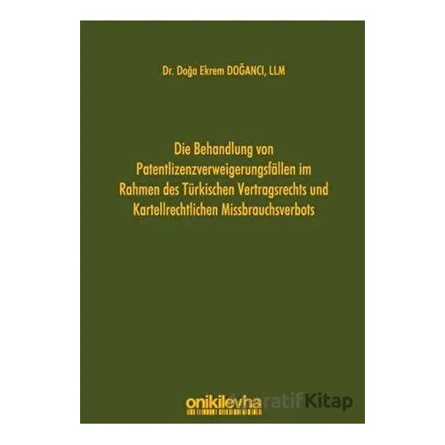 Die Behandlung Von Patentlizenzverweigerungsfallen im Rahmen des Türkischen Vertragsrechts und Karte