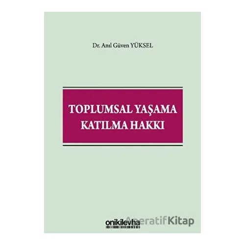 Toplumsal Yaşama Katılma Hakkı - Anıl Güven Yüksel - On İki Levha Yayınları