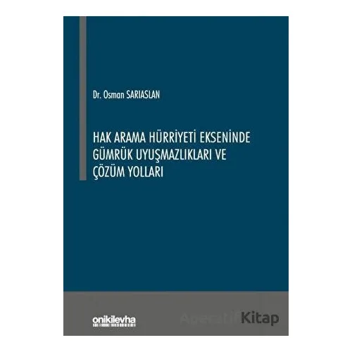Hak Arama Hürriyeti Ekseninde Gümrük Uyuşmazlıkları ve Çözüm Yolları