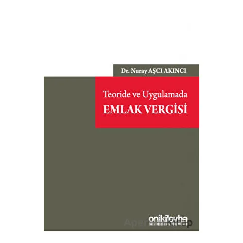 Teoride ve Uygulamada Emlak Vergisi - Nuray Aşçı Akıncı - On İki Levha Yayınları