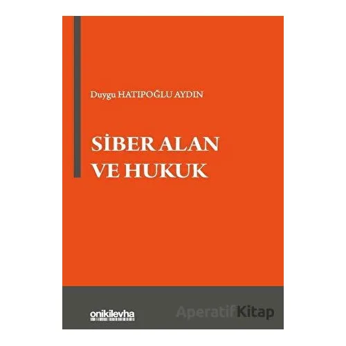 Siber Alan ve Hukuk - Duygu Hatipoğlu Aydın - On İki Levha Yayınları