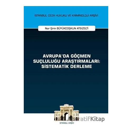 Avrupada Göçmen Suçluluğu Araştırmaları: Sistematik Derleme