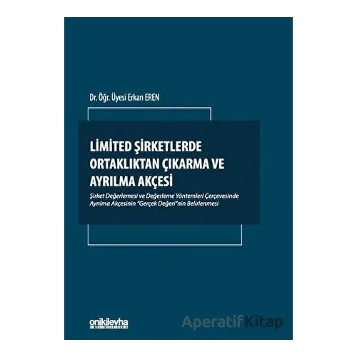 Limited Şirketlerde Ortaklıktan Çıkarma ve Ayrılma Akçesi - Erkan Eren - On İki Levha Yayınları