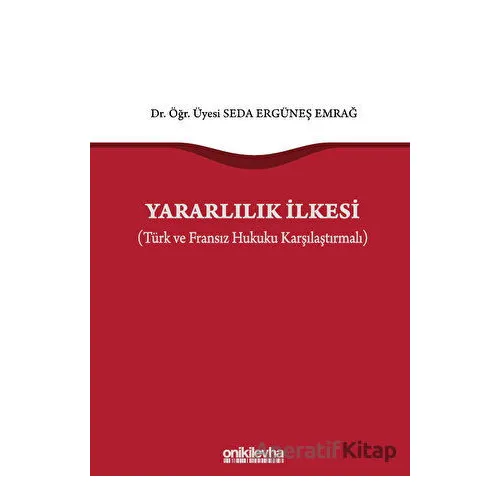 Yararlılık İlkesi (Türk ve Fransız Hukuku Karşılaştırmalı)