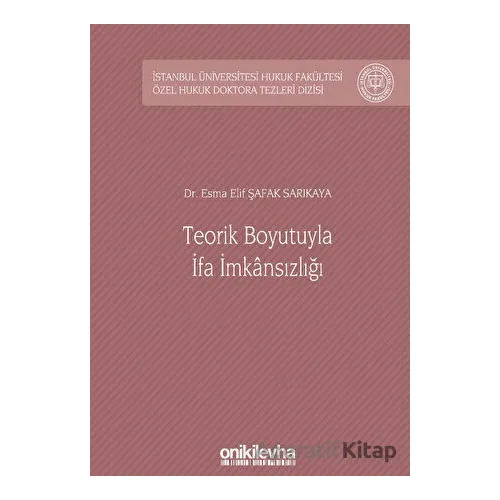 Teorik Boyutuyla İfa İmkansızlığı - Esma Elif Şafak Sarıkaya - On İki Levha Yayınları