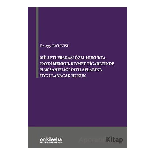 Milletlerarası Özel Hukukta Kaydi Menkul Kıymet Ticaretinde Hak Sahipliği İhtilaflarına Uygulanacak