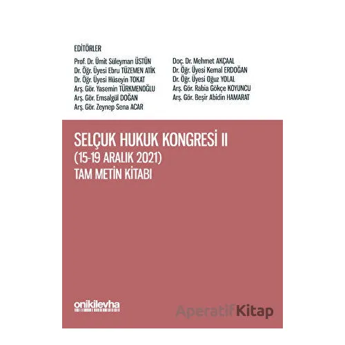 Selçuk Hukuk Kongresi II (15-19 Aralık 2021) Tam Metin Kitabı - Kolektif - On İki Levha Yayınları
