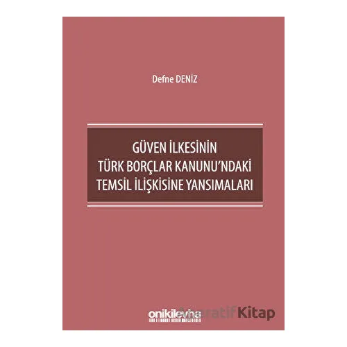 Güven İlkesinin Türk Borçlar Kanunundaki Temsil İlişkisine Yansımaları