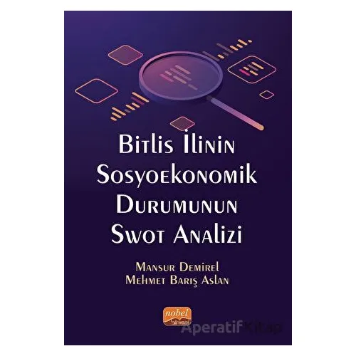 Bitlis İlinin Sosyoekonomik Durumunun Swot Analizi - Mansur Demirel - Nobel Bilimsel Eserler