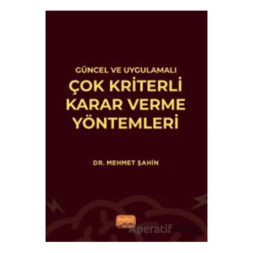Güncel ve Uygulamalı Çok Kriterli Karar Verme Yöntemleri - Mehmet Şahin - Nobel Bilimsel Eserler