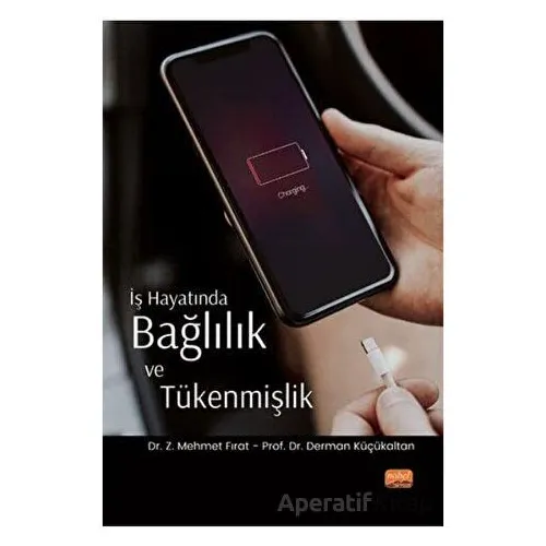 İş Hayatında Bağlılık ve Tükenmişlik - Z. Mehmet Fırat - Nobel Bilimsel Eserler