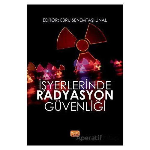 İşyerlerinde Radyasyon Güvenliği - Pınar Baykan - Nobel Bilimsel Eserler