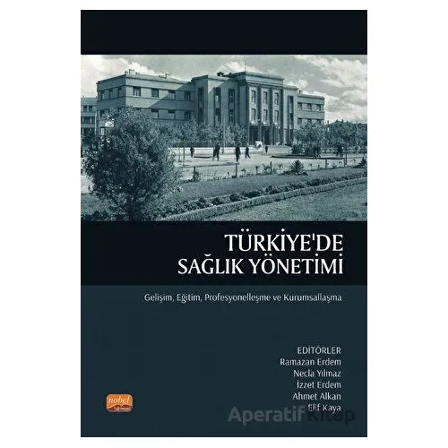 Türkiyede Sağlık Yönetimi - Ahmet Alkan - Nobel Bilimsel Eserler