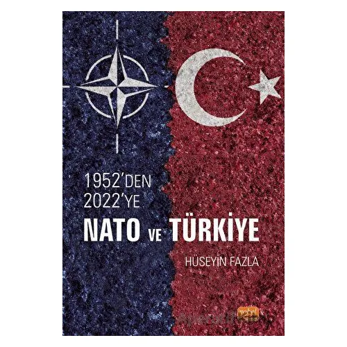 1952den 2022ye NATO ve Türkiye - Hüseyin Fazla - Nobel Bilimsel Eserler