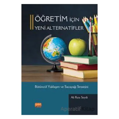 Öğretim İçin Yeni Alternatifler Bütüncül Yaklaşım Ve Sacayağı Stratejisi