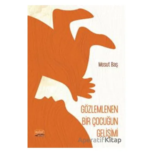 Gözlemlenen Bir Çocuğun Gelişimi (Şiir) - Mesut Baş - Nobel Bilimsel Eserler
