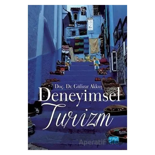 Deneyimsel Turizm - Gülizar Akkuş - Nobel Akademik Yayıncılık