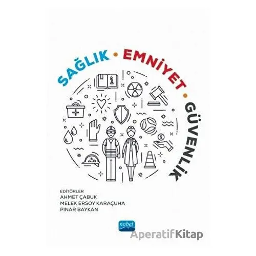 Sağlık, Emniyet, Güvenlik - Mustafa Yağımlı - Nobel Akademik Yayıncılık