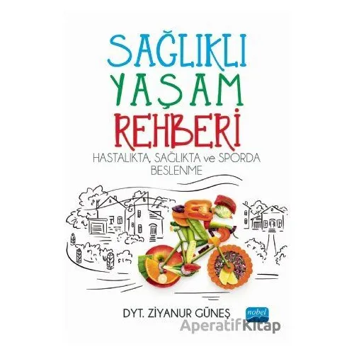 Sağlıklı Yaşam Rehberi: Hastalıkta Sağlıkta ve Sporda Beslenme