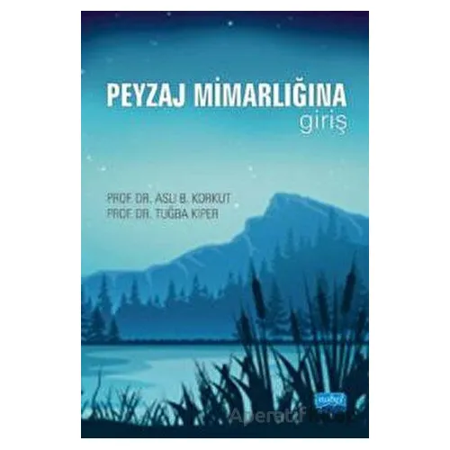 Peyzaj Mimarlığına Giriş - Aslı B. Korkut - Nobel Akademik Yayıncılık