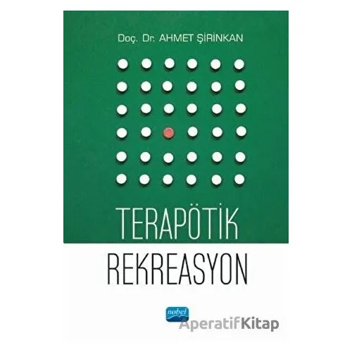 Terapötik Rekreasyon - Ahmet Şirinkan - Nobel Akademik Yayıncılık