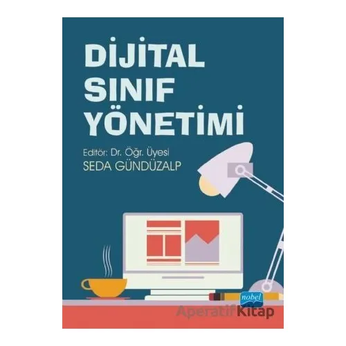 Dijital Sınıf Yönetimi - Seda Gündüzalp - Nobel Akademik Yayıncılık