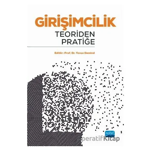 Girişimcilik: Teoriden Pratiğe - Kolektif - Nobel Akademik Yayıncılık