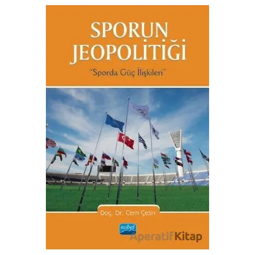 Sporun Jeopolitiği: Sporda Güç İlişkileri - Cem Çetin - Nobel Akademik Yayıncılık
