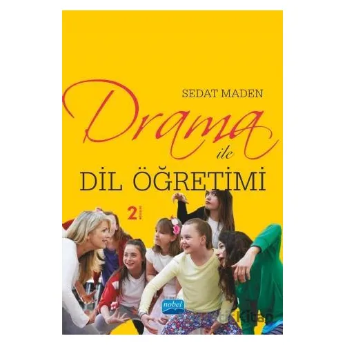 Drama ile Dil Öğretimi - Sedat Maden - Nobel Akademik Yayıncılık