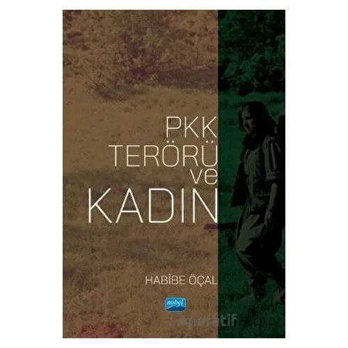 PKK Terörü ve Kadın - Habibe Öçal - Nobel Akademik Yayıncılık