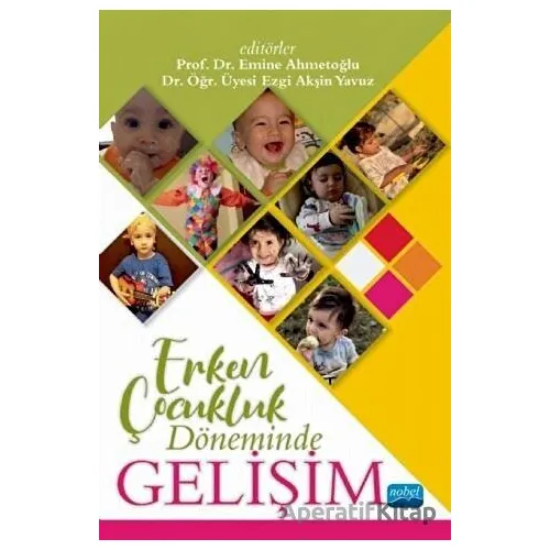 Erken Çocukluk Döneminde Gelişim - Emine Ahmetoğlu - Nobel Akademik Yayıncılık