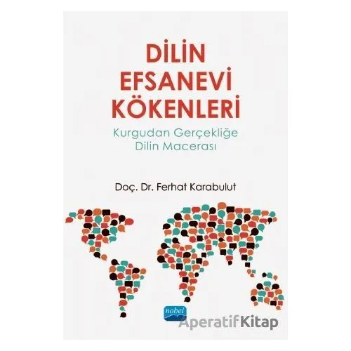 Dilin Efsanevi Kökenleri: Kurgudan Gerçekliğe Dilin Macerası