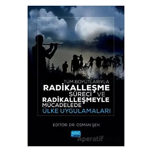 Tüm Boyutlarıyla Radikalleşme Süreci ve Radikalleşmeyle Mücadelede Ülke Uygulamaları