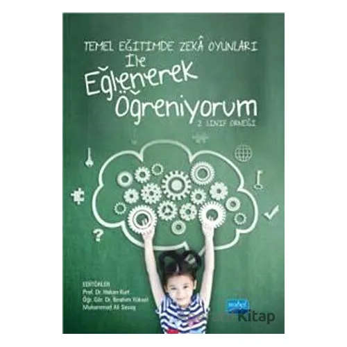Temel Eğitimde Zeka Oyunları İle Eğlenerek Öğreniyorum - Hakan Kurt - Nobel Akademik Yayıncılık