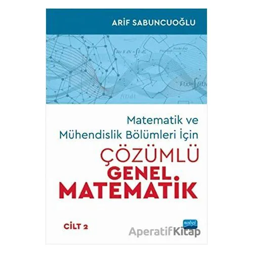 Matematik ve Mühendislik Bölümleri İçin Çözümlü Genel Matematik Cilt: 2