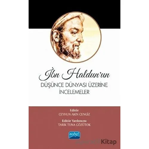 İbn Haldun’un Düşünce Dünyası Üzerine İncelemeler - Ceyhun Akın Cengiz - Nobel Akademik Yayıncılık