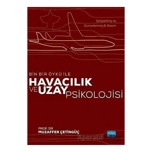 Havacılık ve Uzay Psikolojisi - Muzaffer Çetingüç - Nobel Akademik Yayıncılık