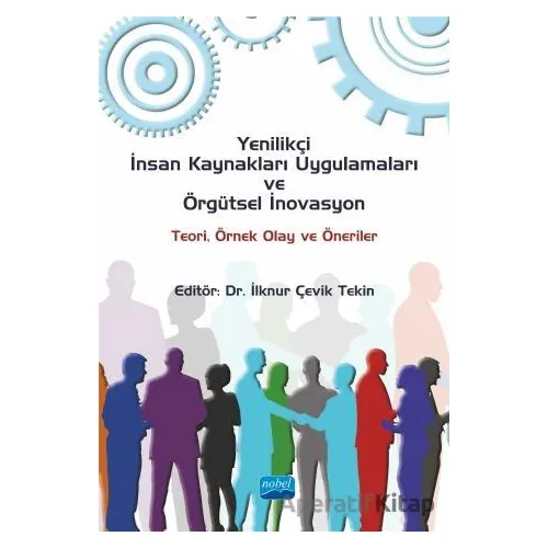 Yenilikçi İnsan Kaynakları Uygulamaları ve Örgütsel İnovasyon: Teori, Örnek Olay ve Öneriler