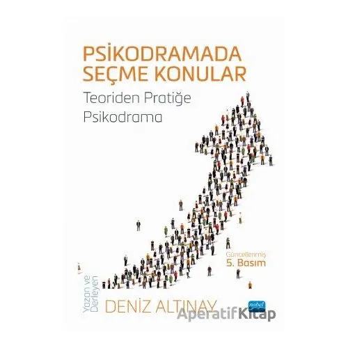 Psikodramada Seçme Konular - Deniz Altınay - Nobel Akademik Yayıncılık