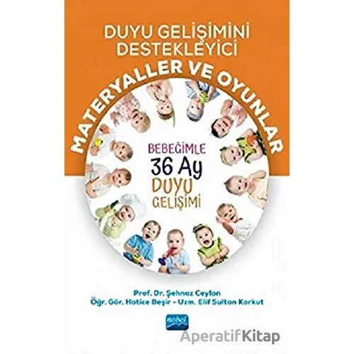 Duyu Gelişimini Destekleyici Materyaller ve Oyunlar - Şehnaz Ceylan - Nobel Akademik Yayıncılık