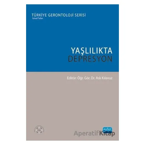Yaşlılıkta Depresyon - Özlem Kuman Tunçel - Nobel Akademik Yayıncılık