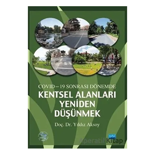 Covid-19 Sonrası Dönemde Kentsel Alanları Yeniden Düşünme - Yıldız Aksoy - Nobel Akademik Yayıncılık