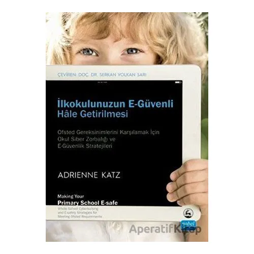 İlkokulunuzun E-Güvenli Hale Getirilmesi - Adrienne Katz - Nobel Akademik Yayıncılık
