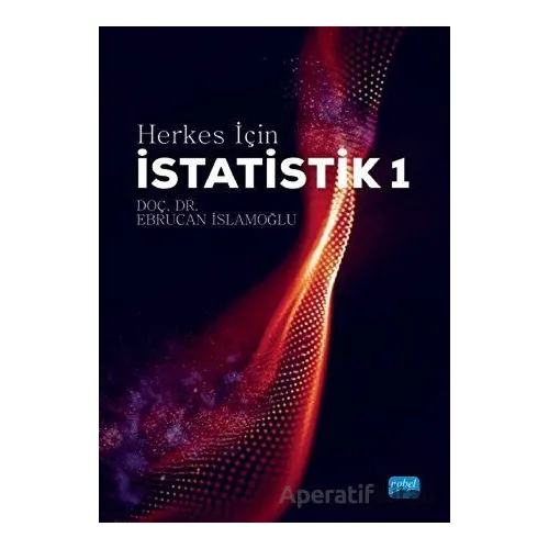 Herkes İçin İstatistik 1 - Ebrucan İslamoğlu - Nobel Akademik Yayıncılık