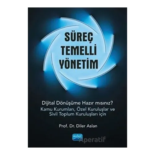 Süreç Temelli Yönetim - Diler Aslan - Nobel Akademik Yayıncılık