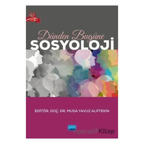 Dünden Bugüne Sosyoloji - Musa Yavuz Alptekin - Nobel Akademik Yayıncılık