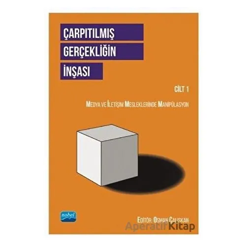 Çarpıtılmış Gerçekliğin İnşası Cilt 1 - Nevzat İnan - Nobel Akademik Yayıncılık