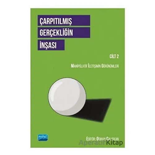 Çarpıtılmış Gerçekliğin İnşası Cilt 2 - Nihal Sepetci - Nobel Akademik Yayıncılık